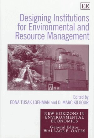 Edna T. Loehman, D. M. Kilgour - designing institutions for environmental and resource management, Inbunden