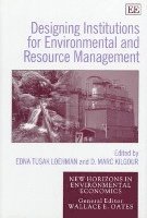 designing institutions for environmental and resource management 1