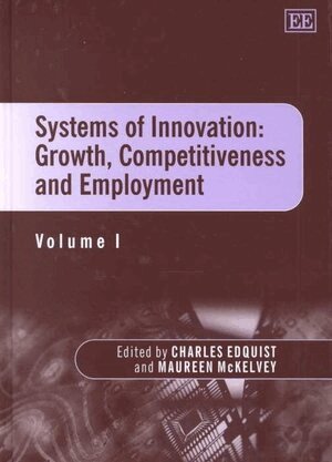 Charles Edquist, Maureen McKelvey - Systems of Innovation: Growth, Competitiveness and Employment, Inbunden
