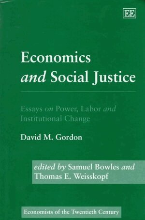 David M. Gordon, Samuel Bowles, Thomas E. Weisskopf - Economics and Social Justice, Inbunden