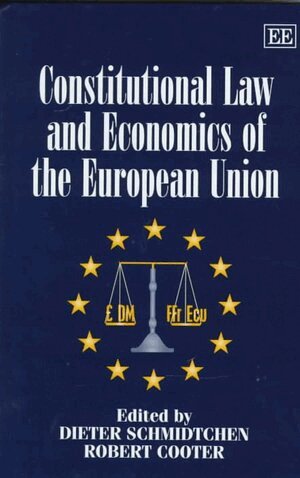 Dieter Schmidtchen, Robert Cooter - Constitutional Law and Economics of the European Union, Inbunden