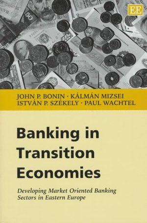 John P. Bonin, Kálmán Mizsei, István P. Székely, Paul Wachtel - Banking in Transition Economies, Inbunden