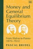 Pascal Bridel - Money and General Equilibrium Theory, Inbunden