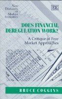 Bruce Coggins - Does Financial Deregulation Work?, Inbunden