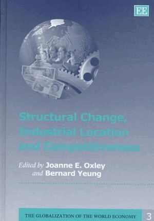 Joanne E. Oxley, Bernard Yeung - Structural Change, Industrial Location and Competitiveness, Inbunden