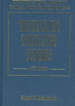 Robert B. Ekelund Jr - foundations of regulatory economics, Inbunden