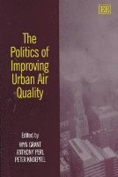 bokomslag The Politics of Improving Urban Air Quality
