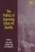 Wyn P. Grant, Anthony Perl, Peter Knoepfel - Politics of Improving Urban Air Quality, Inbunden
