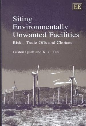 Euston Quah, K.C. Tan - Siting Environmentally Unwanted Facilities, Inbunden