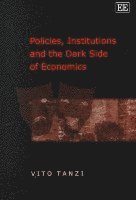 Vito Tanzi - Policies, Institutions and the Dark Side of Economics, Inbunden