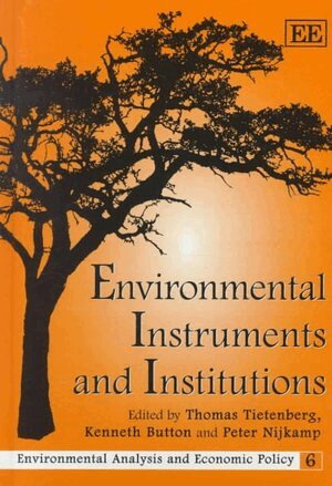 Thomas Tietenberg, Kenneth Button, Peter Nijkamp - Environmental Instruments and Institutions, Inbunden