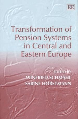 Winfried Schmähl, Sabine Horstmann - Transformation of Pension Systems in Central and Eastern Europe, Inbunden