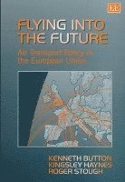 Kenneth Button, Kingsley E. Haynes, Roger E. Stough - Flying into the Future, Inbunden