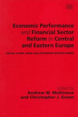 Andrew W. Mullineux, Christopher J. Green - Economic Performance and Financial Sector Reform in Central and Eastern Europe, Inbunden
