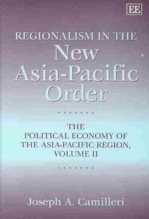 Joseph A. Camilleri - Regionalism in the New Asia-Pacific Order, Inbunden