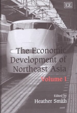 Heather Smith - Economic Development of Northeast Asia, Inbunden