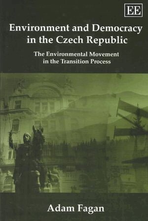 Adam Fagan - Environment and Democracy in the Czech Republic, Inbunden