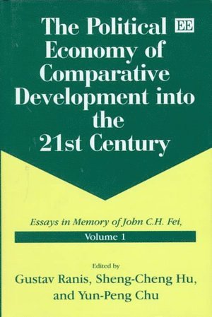 Gustav Ranis, Sheng-Cheng Hu, Yun-Peng Chu - Political Economy of Comparative Development into the 21st Century, Inbunden