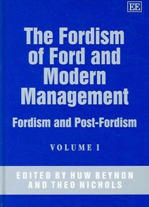 Huw Beynon, Theo Nichols - Fordism of Ford and Modern Management, Inbunden