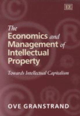 Ove Granstrand - Economics and Management of Intellectual Property, Inbunden