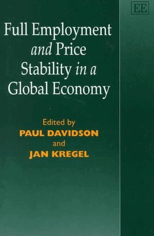 Paul Davidson, Jan Kregel - Full Employment and Price Stability in a Global Economy, Inbunden