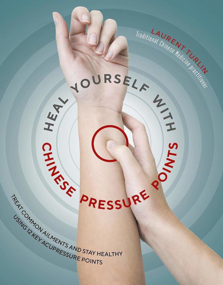 Laurent Turlin - Heal yourself with chinese pressure points - treat common ailments and stay, Häftad