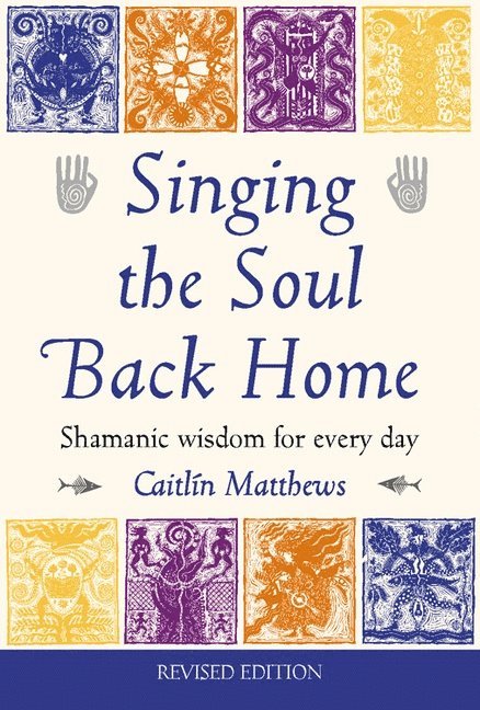 Caitlín Matthews, Caitlin Matthews - Singing the Soul Back Home, Häftad