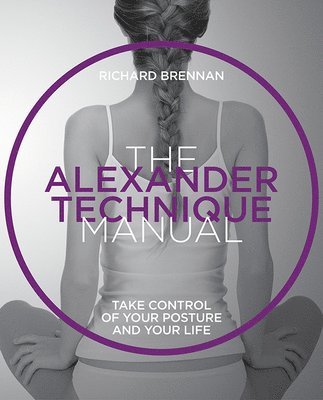 bokomslag The Alexander Technique Manual