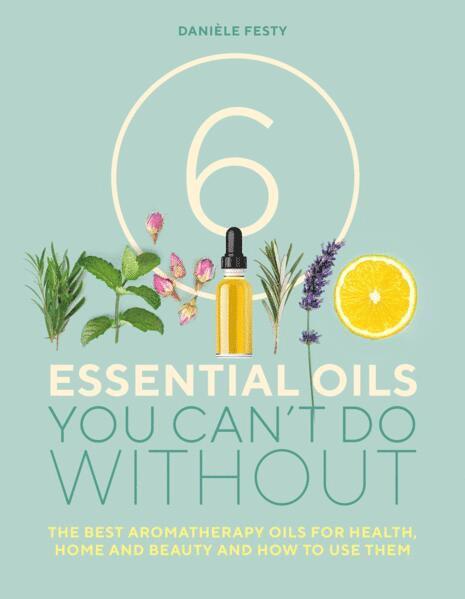 Danièle Festy, Daniele Festy - 6 Essential Oils You Can't Do Without, Häftad