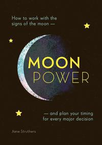 bokomslag Moonpower: How to Work with the Phases of the Moon and Plan Your Timing for Every Major Decision
