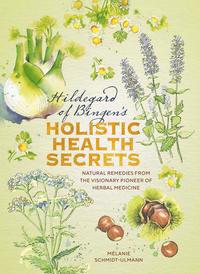 bokomslag Hildegard of Bingen's Holistic Health Secrets
