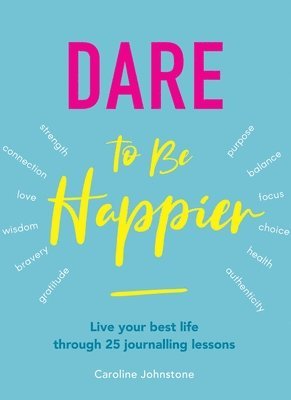 Caroline Johnstone - Dare To Be Happier, Häftad