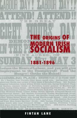 Fintan Lane - The Origins of Modern Irish Socialism, 1881-1896, Inbunden