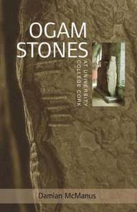 bokomslag The Ogam Stones at University College Cork