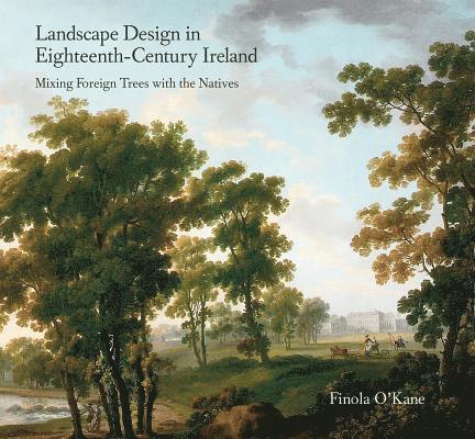 Landscape Design in Eighteenth-Century Ireland 1