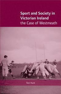 bokomslag Sport And Society In Victorian Ireland