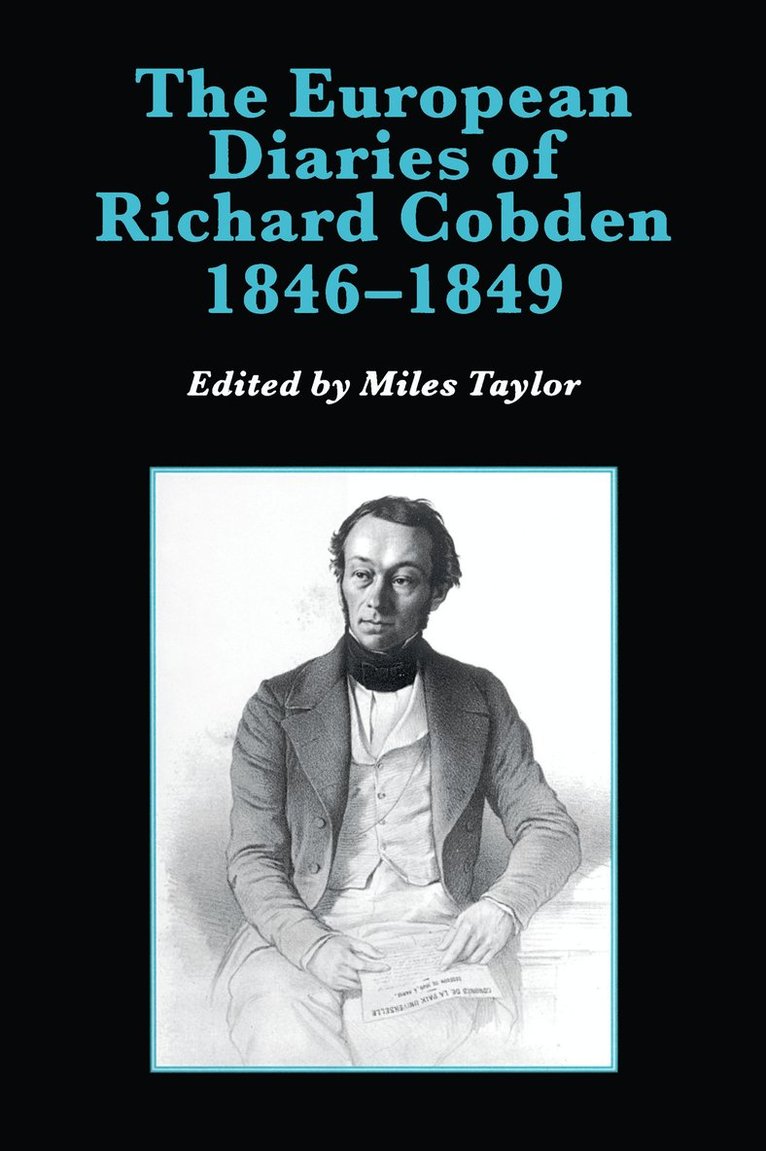 Miles Taylor - European Diaries of Richard Cobden, 1846–1849, Inbunden