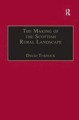 David Turnock - Making of the Scottish Rural Landscape, Inbunden