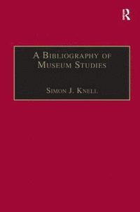 bokomslag A Bibliography of Museum Studies