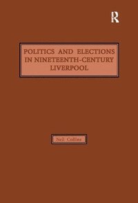 bokomslag Politics and Elections in Nineteenth-Century Liverpool