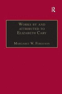 bokomslag Works by and attributed to Elizabeth Cary