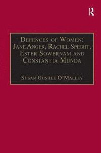 bokomslag Defences of Women: Jane Anger, Rachel Speght, Ester Sowernam and Constantia Munda,