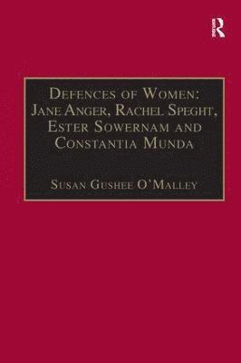 bokomslag Defences of Women: Jane Anger,  Rachel Speght, Ester Sowernam and Constantia Munda