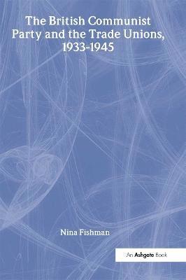 British Communist Party and the Trade Unions, 1933–1945