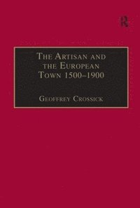 bokomslag The Artisan and the European Town, 15001900