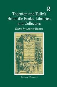 bokomslag Thornton and Tully's Scientific Books, Libraries and Collectors