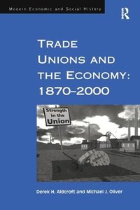 bokomslag Trade Unions and the Economy: 1870-2000