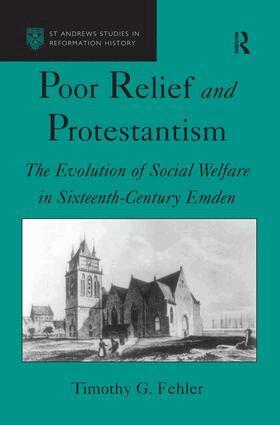 Timothy G. Fehler - Poor Relief and Protestantism, Inbunden