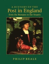 bokomslag A History of the Post in England from the Romans to the Stuarts