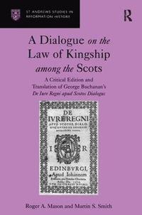 bokomslag A Dialogue on the Law of Kingship among the Scots